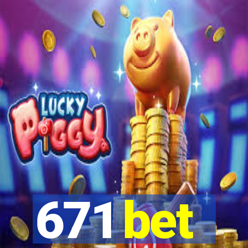 671 bet